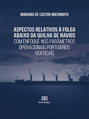 cover image of Aspectos relativos à folga abaixo da quilha de navios com enfoque nos parâmetros operacionais portuários verticais